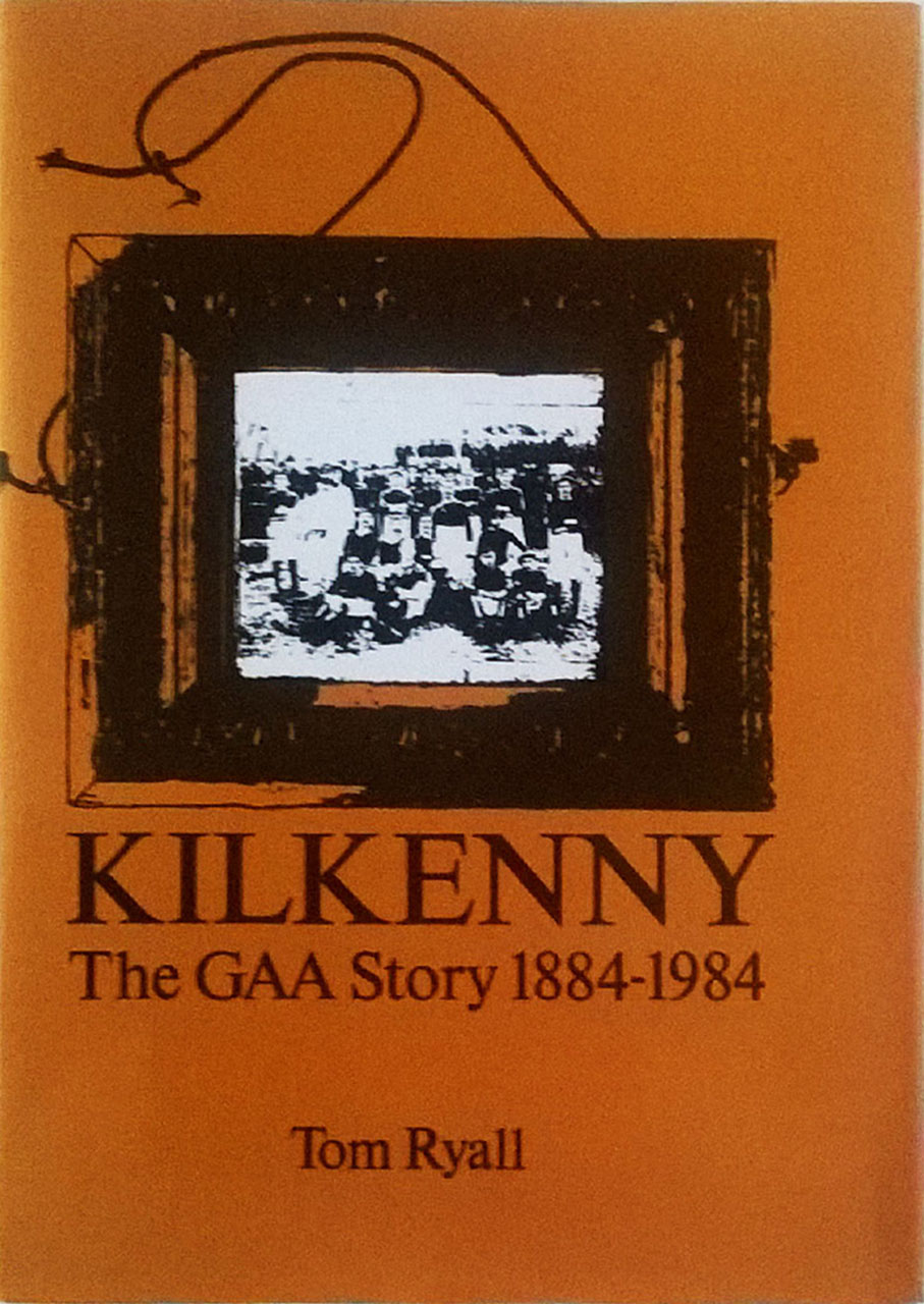 Kilkenny - The GAA Story 1884-1984